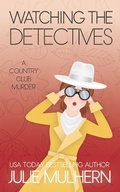 Cover: Watching the Detectives (The Country Club Murders, #5) - Julie Mulhern