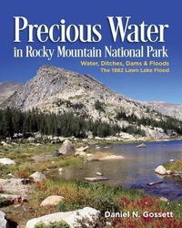 Abbildung von: Precious Water in Rocky Mountain National Park.  Water, Ditches, Dams and Floods.  The 1982 Lawn Lake Flood - Rara avis Consultants, LLC