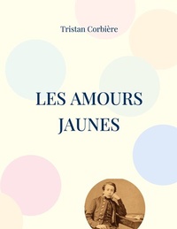 Abbildung von: Les Amours jaunes - BoD - Books on Demand