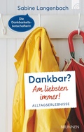 Cover: Dankbar? Am liebsten immer! - Brunnen Verlag Gie&szlig;en