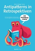Cover: Antipatterns in Retrospektiven - Mit einem Geleitwort von Diana Larsen / Aus dem Engl. v. Daniela Schubert - dpunkt