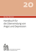 Cover: Bircher-Benner 20 Handbuch f&uuml;r die &Uuml;berwindung von Angst und Depression - Bircher-Benner