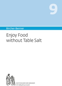 Enlarge image Cover: Bircher-Benner 9 Enjoy Food without Table Salt - Bircher-Benner