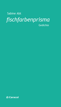 Enlarge image Cover: fischfarbenprisma - Caracol Verlag der Autorinnen & Autoren