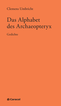 Cover: Das Alphabet des Archaeopteryx - Caracol Verlag der Autorinnen & Autoren