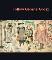 Enlarge image Cover: Follow George Grosz - Städtische Museen Jena