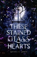 Cover: These Stained Glass Hearts - Sienna C. Jones