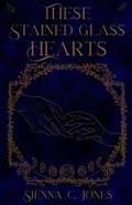 Cover: These Stained Glass Hearts - Sienna C. Jones