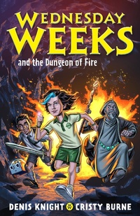 Enlarge image Cover: Wednesday Weeks and the Dungeon of Fire - Lothian Children's Books