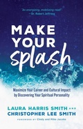 Cover: Make Your Splash - Maximize Your Career and Cultural Impact by Discovering Your Spiritual Personality - Chosen Books, a division of Baker Publishing Group