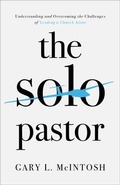 Cover: The Solo Pastor - Understanding and Overcoming the Challenges of Leading a Church Alone - Baker Books, a division of Baker Publishing Group