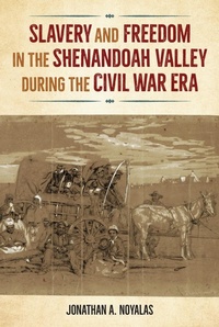 Abbildung von: Slavery and Freedom in the Shenandoah Valley During the Civil War Era - University Press of Florida