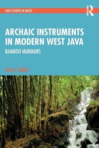 Enlarge image Cover: Archaic Instruments in Modern West Java: Bamboo Murmurs - Routledge