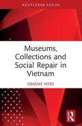 Cover: Museums, Collections and Social Repair in Vietnam - Routledge