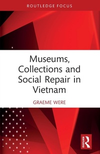 Abbildung von: Museums, Collections and Social Repair in Vietnam - Routledge