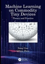 Cover: Machine Learning on Commodity Tiny Devices - CRC Press