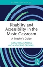 Cover: Disability and Accessibility in the Music Classroom - Routledge