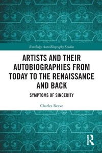Enlarge image Cover: Artists and Their Autobiographies from Today to the Renaissance and Back - Routledge