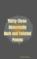 Cover: Thirty-Three Abnormally Dark and Twisted Poems - Lulu.com