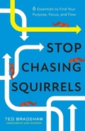 Cover: Stop Chasing Squirrels - Lioncrest Publishing