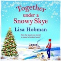 Cover: Together Under A Snowy Skye - Boldwood Books Ltd