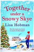 Cover: Together Under A Snowy Skye - Boldwood Books Ltd
