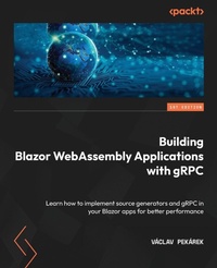 Enlarge image Cover: Building Blazor WebAssembly Applications with gRPC - Packt Publishing