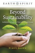 Cover: Earth Spirit: Beyond Sustainability - Authentic Living at a Time of Climate Crisis - John Hunt Publishing
