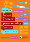 Cover: Teaching Primary Programming with Scratch Pupil Book Year 5 - The University of Buckingham Press