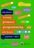 Cover: Teaching Primary Programming with Scratch Pupil Book Year 6 - The University of Buckingham Press