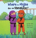 Cover: Where Do Ninjas Go on Vacation? - Lucky Four Press