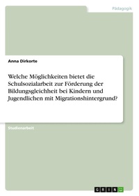Abbildung von: Welche Moeglichkeiten bietet die Schulsozialarbeit zur Foerderung der Bildungsgleichheit bei Kindern und Jugendlichen mit Migrationshintergrund? - GRIN Verlag