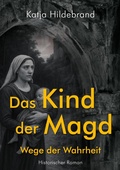 Cover: Das Kind der Magd - Wege der Wahrheit - tredition GmbH