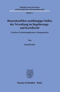 Abbildung von: Binnenkonflikte unabhängiger Stellen der Verwaltung im Regulierungs- und Kartellrecht. - Duncker & Humblot