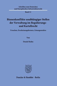 Abbildung von: Binnenkonflikte unabhängiger Stellen der Verwaltung im Regulierungs- und Kartellrecht. - Duncker & Humblot