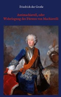 Cover: Antimachiavell, oder Widerlegung des F&uuml;rsten von Machiavelli - Books on Demand