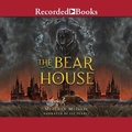 Cover: The Bear House - Recorded Books, Inc.