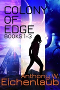 Cover: Colony of Edge: Books 1-3 - Anthony W. Eichenlaub