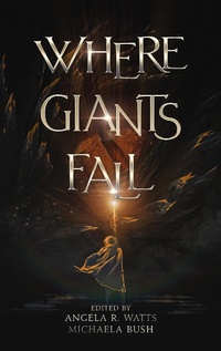 Enlarge image Cover: Where Giants Fall - Angela R. Watts