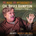 Cover: The Music and Mythocracy of Col. Bruce Hampton - Tantor Audio
