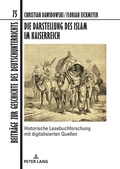 Cover: Die Darstellung des Islam im Kaiserreich - Peter Lang Verlag