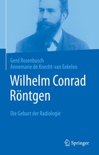 Abbildung von: Wilhelm Conrad Röntgen - Springer
