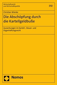 Abbildung von: Die Abschöpfung durch die Kartellgeldbuße - Nomos