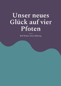 Cover: Unser neues Gl&uuml;ck auf vier Pfoten - BoD - Books on Demand