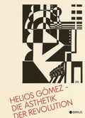 Cover: Helios G&oacute;mez - Die &Auml;sthetik der Revolution - Edition Braus