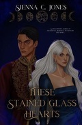 Cover: These Stained Glass Hearts - Sienna C. Jones