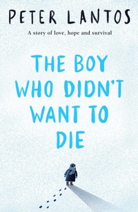 Abbildung von: The Boy Who Didn't Want to Die - Scholastic