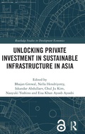 Cover: Unlocking Private Investment in Sustainable Infrastructure in Asia - Routledge