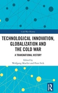 Cover: Technological Innovation, Globalization and the Cold War - Routledge