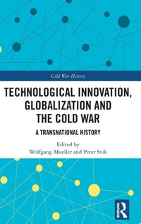 Enlarge image Cover: Technological Innovation, Globalization and the Cold War - Routledge